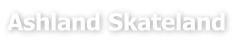 Ashland Skateland